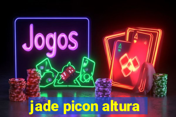 jade picon altura